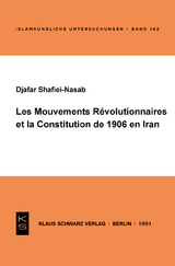 Les Mouvements r&eacute;volutionnaires et la Constitution de 1906 en Iran - Djafar Shafiei-Nasab