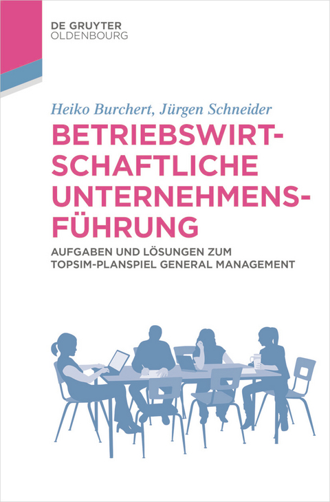 Betriebswirtschaftliche Unternehmensf&uuml;hrung -  Heiko Burchert,  J&uuml;rgen Schneider