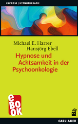 Hypnose und Achtsamkeit in der Psychoonkologie - Michael E. Harrer, Hansj&ouml;rg Ebell