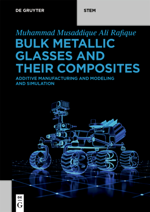 Bulk Metallic Glasses and Their Composites - Muhammad Musaddique Ali Rafique