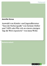 Auswahl von Kinder- und Jugendliteratur. "Tanz der Tiefseequalle" von Stefanie H&ouml;fler und "GIPS oder Wie ich an einem einzigen Tag die Welt reparierte" von Anna Woltz - Jennifer Korus