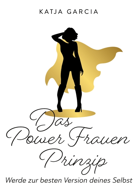Das Powerfrauen Prinzip - Katja Garcia