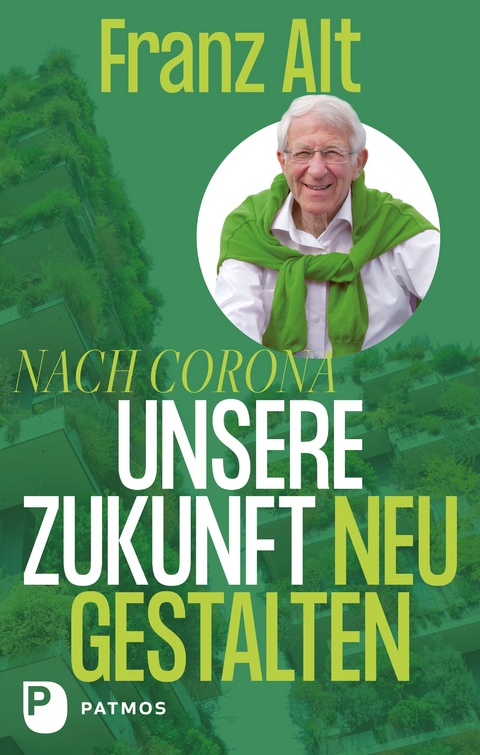 Nach Corona &ndash; Unsere Zukunft neu gestalten - Franz Alt