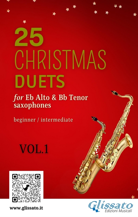 25 Christmas Duets for Eb Alto & Bb Tenor Saxes - VOL.1 - Wolfgang Amadeus Mozart, R. Benjamin Hanby, Johannes Brahms, Edward Caswall, Traditional Christmas Carols, George Frideric Handel, Henry John Gauntlett, Sant'Alfonso Maria de Liguori, Richard Willis Storrs