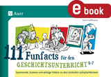 111 Funfacts f&uuml;r den Geschichtsunterricht 5-7 - Julia Hoffmann