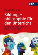 Bildungsphilosophie f&uuml;r den Unterricht - Philipp Thomas