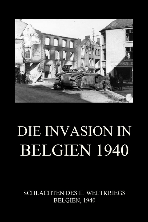 Die Invasion in Belgien 1940 - 