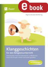 Klanggeschichten f&uuml;r den Religionsunterricht - Regina Schulze-Oechtering