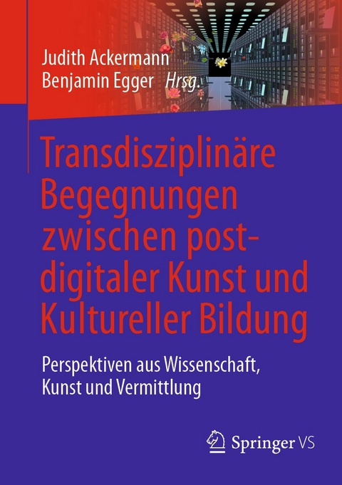 Transdisziplin&auml;re Begegnungen zwischen postdigitaler Kunst und Kultureller Bildung - 