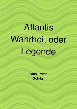 Atlantis, Wahrheit oder Legende