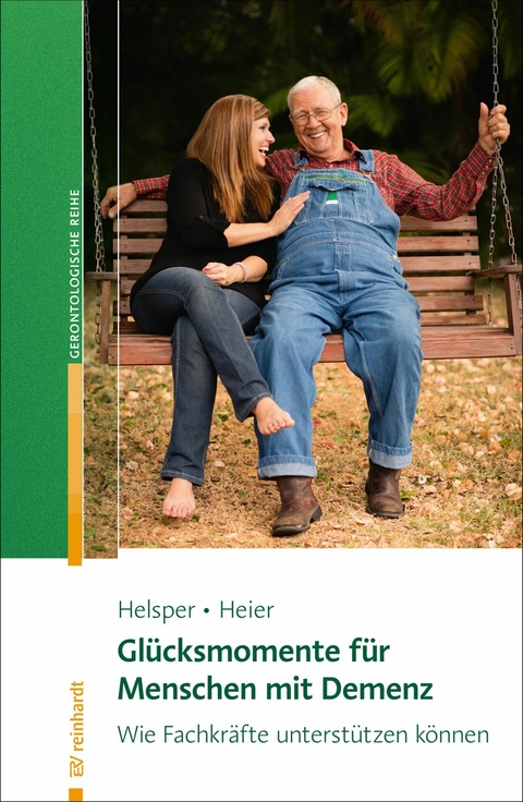 Gl&uuml;cksmomente f&uuml;r Menschen mit Demenz - Stefanie Helsper, Harriet Heier