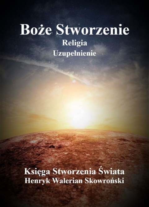 Boże Stworzenie Uzupełnienie - Henryk Walerian Skowronski