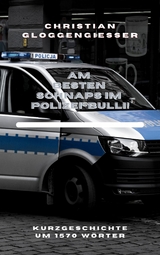 Am besten Schnaps im Polizei-Bulli! - Christian Gloggengie&szlig;er