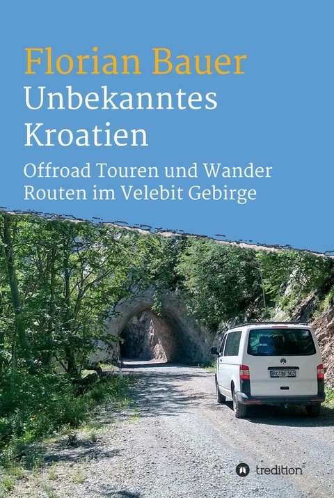 Unbekanntes Kroatien -  Florian Bauer