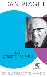 Der Strukturalismus (Schl&uuml;sseltexte in 6 B&auml;nden, Bd. 5) - Jean Piaget