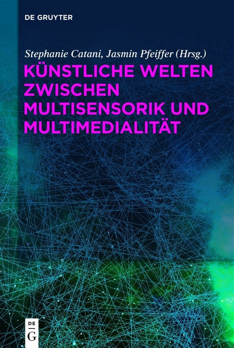 K&uuml;nstliche Welten zwischen Multisensorik und Multimedialit&auml;t - 