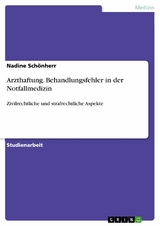 Arzthaftung. Behandlungsfehler in der Notfallmedizin - Nadine Sch&ouml;nherr