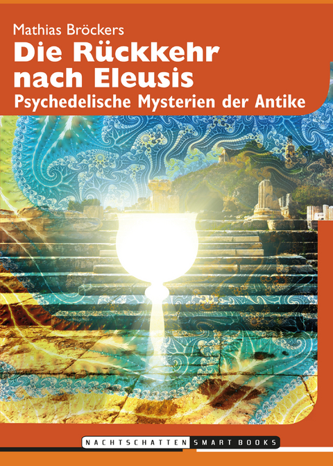 Die R&uuml;ckkehr nach Eleusis - Mathias Br&ouml;ckers