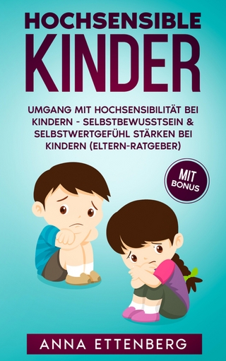 Hochsensible Kinder: Umgang mit Hochsensibilität bei Kindern
