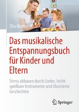 Das musikalische Entspannungsbuch f&uuml;r Kinder und Eltern - Zita Martus