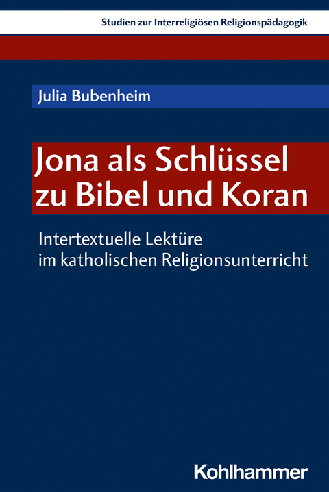 Jona als Schl&uuml;ssel zu Bibel und Koran - Julia Bubenheim