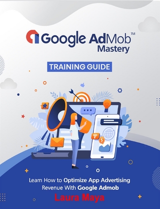 Google AdMob™ Mastery  Training Guide
