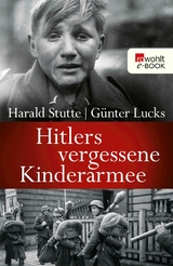 Hitlers vergessene Kinderarmee - Harald Stutte, G&uuml;nter Lucks