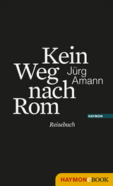Kein Weg nach Rom - J&uuml;rg Amann