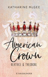 American Crown &ndash; Beatrice & Theodore - Katharine McGee
