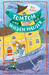 Tomtom und die wilden H&auml;user - Siri Kolu