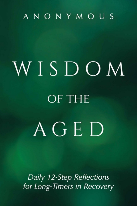 Wisdom of the Aged -  Anonymous