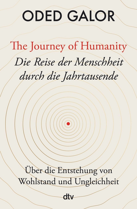 The Journey of Humanity &ndash; Die Reise der Menschheit durch die Jahrtausende - Oded Galor