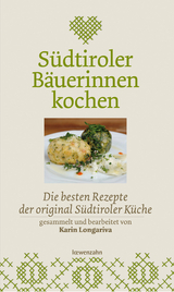 S&uuml;dtiroler B&auml;uerinnen kochen - Karin Longariva
