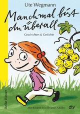 Manchmal bist du &uuml;berall Geschichten und Gedichte - Ute Wegmann