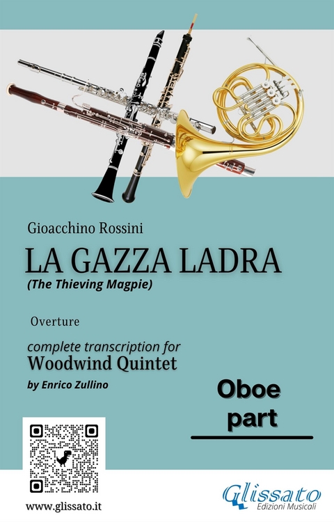 Rossini: La Gazza Ladra Overture &ndash; Oboe Part for Woodwind Quintet (Intermediate/Advanced Level) - Gioacchino Rossini, a cura di Enrico Zullino