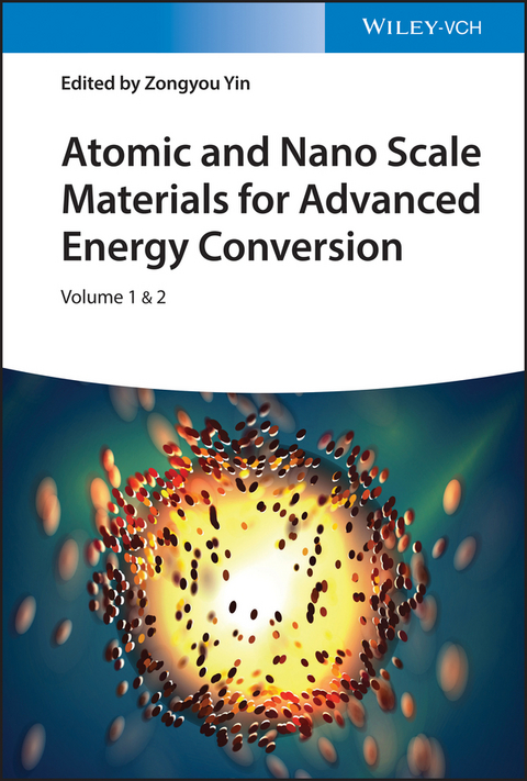 Atomic and Nano Scale Materials for Advanced Energy Conversion, 2 Volumes - 