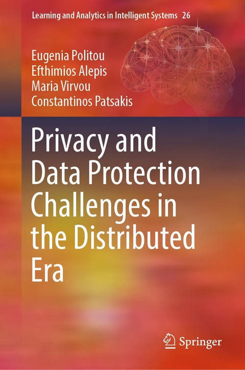 Privacy and Data Protection Challenges in the Distributed Era -  Eugenia Politou,  Efthimios Alepis,  Maria Virvou,  Constantinos Patsakis