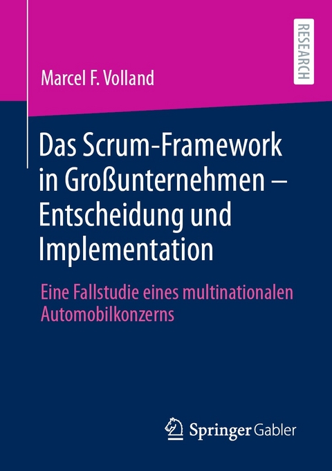 Das Scrum-Framework in Gro&szlig;unternehmen &ndash; Entscheidung und Implementation - Marcel F. Volland