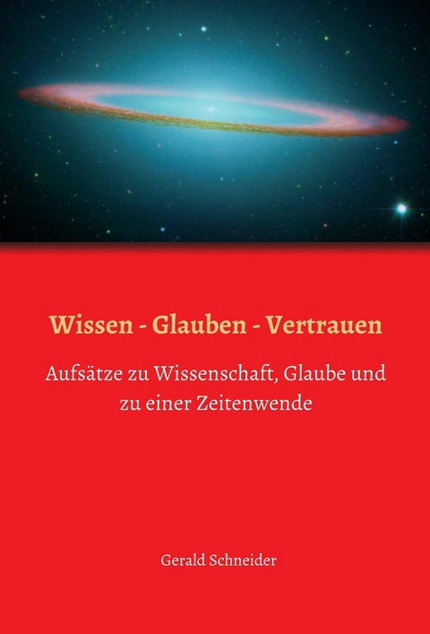 Wissen - Glauben - Vertrauen - Gerald Schneider