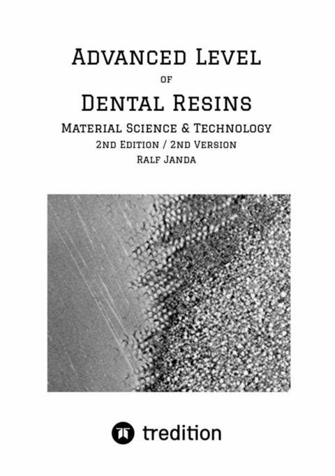 Advanced Level of Dental Resins - Material Science & Technology -  Ralf Janda