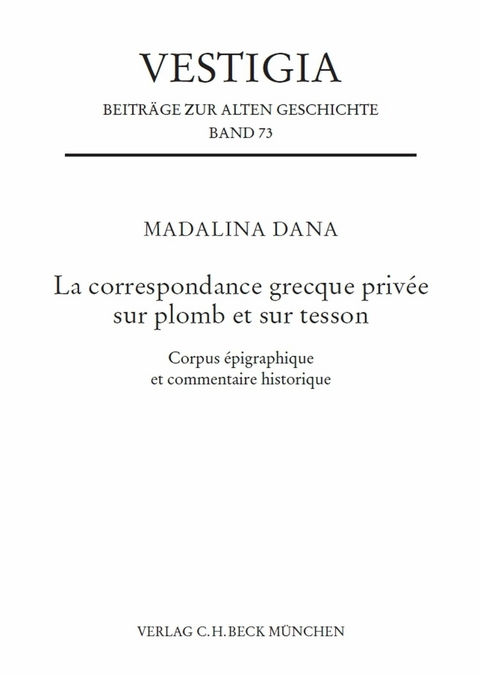 La correspondance grecque priv&eacute;e sur plomb et sur tesson -  Madalina Dana