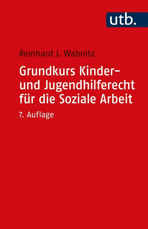 Grundkurs Kinder- und Jugendhilferecht f&uuml;r die Soziale Arbeit - Reinhard J. Wabnitz