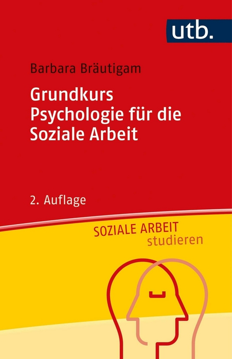 Grundkurs Psychologie f&uuml;r die Soziale Arbeit - Barbara Br&auml;utigam