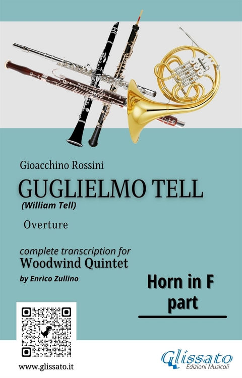 French Horn in F part of "Guglielmo Tell" for Woodwind Quintet - Gioacchino Rossini, a cura di Enrico Zullino
