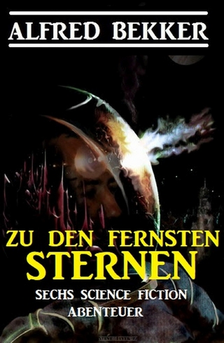 Zu den fernsten Sternen: Sechs Science Fiction Abenteuer