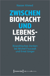 Zwischen Biomacht und Lebensmacht - Nasser Ahmed