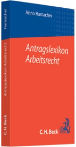 Antragslexikon Arbeitsrecht - Peter N&uuml;bold, Christoph Ulrich
