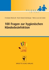 100 Fragen zur hygienischen H&auml;ndedesinfektion - Christiane Reichardt, Karin Bunte-Sch&ouml;nberger, Patricia van der Linden
