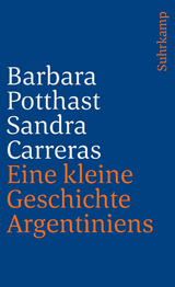 Eine kleine Geschichte Argentiniens - Barbara Potthast, Sandra Carreras