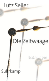 Die Zeitwaage - Lutz Seiler